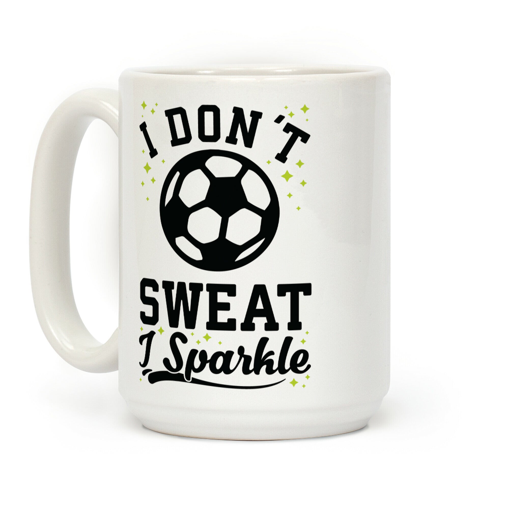 I Don't Sweat I Sparkle Soccer Coffee Mug